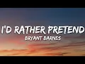 Download Lagu Bryant Barnes - I'd Rather Pretend (Lyrics)