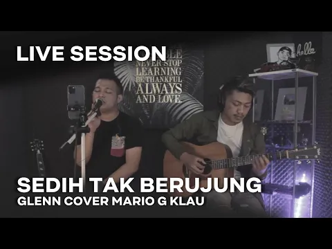 Download MP3 GLENN FREDLY - Sedih Tak Berujung [MGK LIVE SESSION]