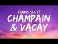 Download Lagu Travis Scott - CHAMPAIN \u0026 VACAY (Lyrics) ft. Don Toliver
