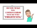Tutor Nick P Common Errors 43 Do You Make This Common Error with the Word Frightening Animated