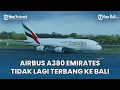 Lagu Airbus A380 Emirates Tidak Lagi Terbang ke Bali, Ini Kata Manajemen Bandara Ngurah Rai