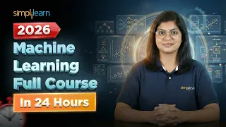 Machine Learning Full Course 2026 Complete Machine Learning Training in 24 Hours Simplilearn