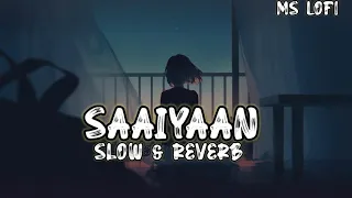 Saaiyaan || Slowed-Reverb || Gunday Ms Lofi