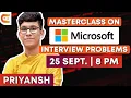 Masterclass on Microsoft Interview Problems PriyanshAgarwal