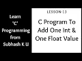 C Program To Add One Integer And One Float Value Lesson-13 Learn C Programming From Subhash K U
