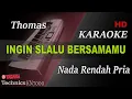 Download Lagu THOMAS ARYA - INGIN SLALU BERSAMAMU ( NADA RENDAH PRIA ) || KARAOKE