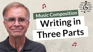 Writing Music in Three Parts - Music Composition