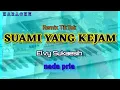 Download Lagu Karaoke SUAMI YANG KEJAM nada pria | Elvy Sukaesih