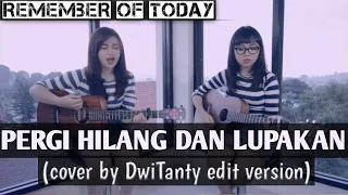 Download PERGI HILANG DAN LUPAKAN - REMEMBER OF TODAY (cover by DwiTanty edit version by guitar kopong) MP3