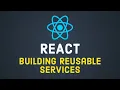 Building Reusable Services in React
