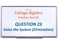 MAC1105 Practice Test Q23 Solve the System by Elimination