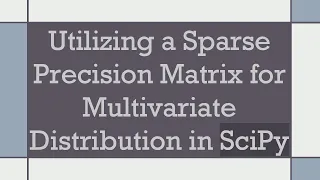 Utilizing a Sparse Precision Matrix for Multivariate Distribution in SciPy