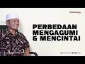Download Lagu Perbedaan mengagumi dan mencintai - Buya Syakur