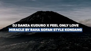 dj danza kuduro x feel only love miracle by raha sofan style kondang 