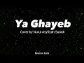Download Lagu YA GHAYEB - Cover by Nurul Asyfiyah Suardi || Lirik Arab dan Terjemahan
