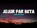 Lagu JUJUR PAR BETA - EVER TITAHENA ||  LIRIK LAGU