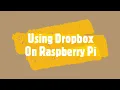 Using Dropbox on Raspberry Pi