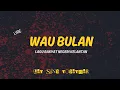 Download Lagu WAU BULAN (LIRIK) - JKKN KELANTAN