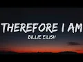 Billie Eilish - Therefore I Am (Lyrics)