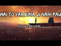 Download Lagu Maar Katari Mar Jaaun (Slow+Reverb) Hindi Sad Song (use headphone)