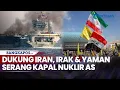 Lagu Dukung Iran di Irak dan Yaman Siap Serang Kapal Nuklir AS
