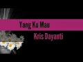 Download Lagu Yang Ku Mau - Kris Dayanti (lirik)