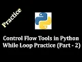 Control Flow Tools While Loop Practice Part 2 - Python Programming LearnWithMrRJ