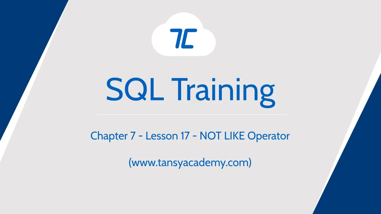 Tansy SQL Course | NOT LIKE Operator | Chapter 7 | Lesson 17 - Video Thumbnail