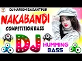 Download Lagu Nakabandi Dj Song | Extended Humming Bass | Competition Song | Dj Hariom Basantpur | Hindi Dj Song 