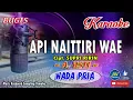 Download Lagu Api Naittri Wae_Bugis Karaoke Keyboard_Tanpa Vocal Nada Pria_A. Usti