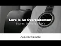 Lauren Spencer Smith - Love Is An Overstatement (Acoustic Karaoke)