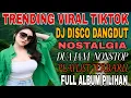 Download Lagu TRENDING VIRAL TIKTOK‼️DISCO DANGDUT NOSTALGIA ALBUM POP KENANGAN 