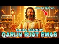 Lagu Rahasia Emas Qarun yang Bikin Nabi Musa Takjub – Cara Bikin Emas dari Zaman Kuno Terungkap! Kisah