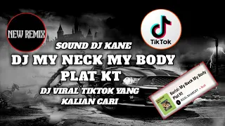 dj my neck my body plat kt viral tiktok yang kalian cari dj my next my body sound rizal nharcky