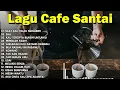 Download Lagu Lagu Cafe Populer 2023 - Akustik Cafe Santai 2023 Full Album - Akustik Lagu Indonesia 2023