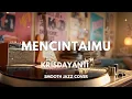 Lagu Mencintaimu - Krisdayanti | Smooth Jazz Cover by The Vinyl