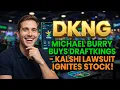 Michael Burry Buys DraftKings - Kalshi Lawsuit Ignites Stock DKNG Stock Analysis