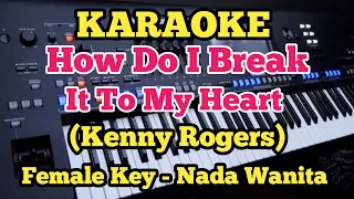 Download HOW DO I BREAK IT TO MY HEART (Karaoke) Kenny Rogers||Female/Wanita MP3