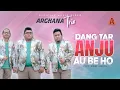 Download Lagu Arghana Trio - Dang Tar Anju Au Be Ho I Official Music Video