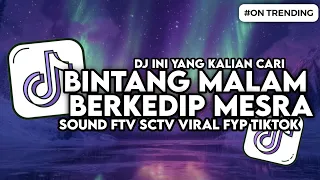 dj ftv sctv dan bintang malam berkedip mesra dbagindas viral tiktok dj ay 