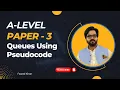 Implementing Queues Using Pseudocode A Step-by-Step Guide A-level Paper 3