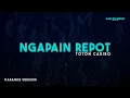 Download Lagu Toton Caribo – Ngapain Repot (Karaoke Version)