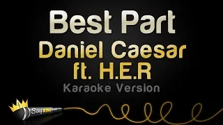 Daniel Caesar ft H E R - Best Part Karaoke Version