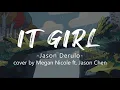 Download Lagu Megan Nicole ft. Jason Chen - It girl (cover) Lyrics