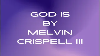 god is by melvin cripsell iii lyric video