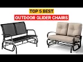 Best Outdoor Glider Chairs Buying Guide Top 5 Patio Gliders Review