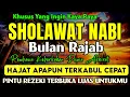 SHOLAWAT PENGUNDANG REZEKI DAN PEMBAWA KEBERKAHAN, SHOLAWAT PENGABUL HAJAT, SHOLAWAT JIBRIL