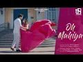 Download Lagu Oh Mahiya | Shivangi Pandey \u0026 Rahul Sharma | Mohit Kapoor | Shariq Shez