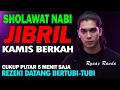 Download Lagu Sholawat Jibril: Kunci Pembuka Rezeki \u0026 Doa yang Mustajab -RYAAS RANDA