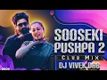 Download Lagu #Sooseki Pushpa 2 - Club Mix - Dj Vivek DAB